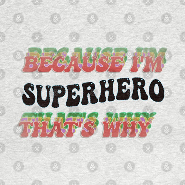 BECAUSE I'M - SUPERHERO,THATS WHY by elSALMA